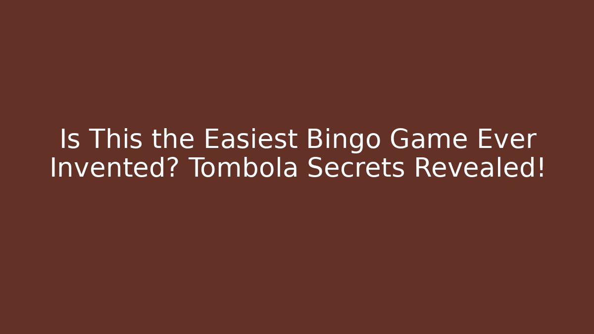 Is This the Easiest Bingo Game Ever Invented? Tombola Secrets Revealed!