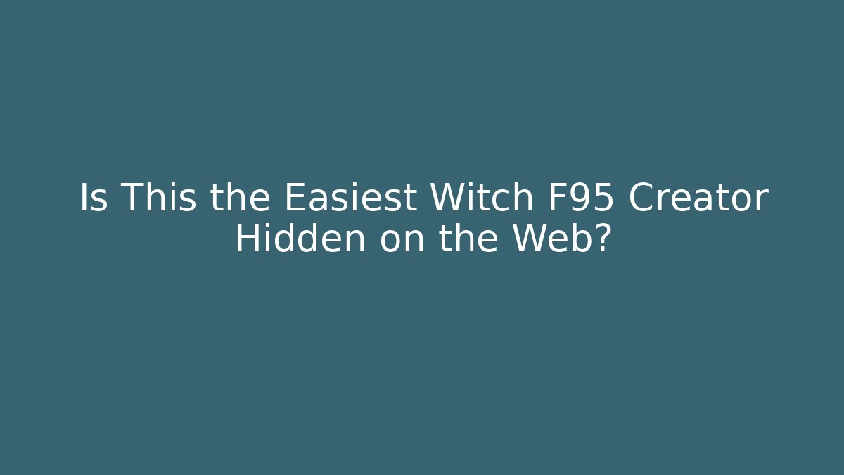 Is This the Easiest Witch F95 Creator Hidden on the Web?