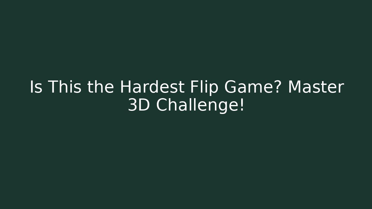 Is This the Hardest Flip Game? Master 3D Challenge! - Celivion