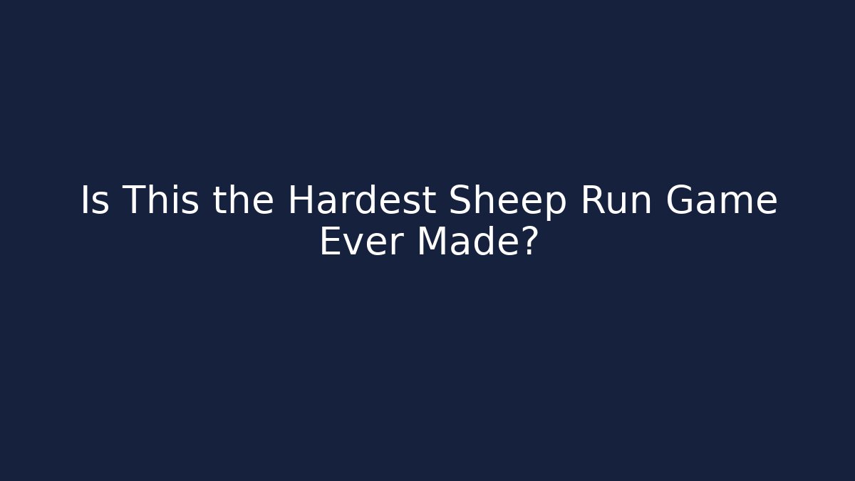 Is This the Hardest Sheep Run Game Ever Made?