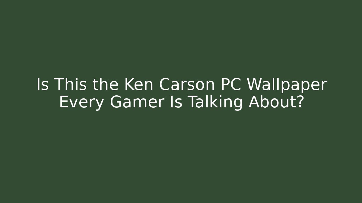 Is This the Ken Carson PC Wallpaper Every Gamer Is Talking About?