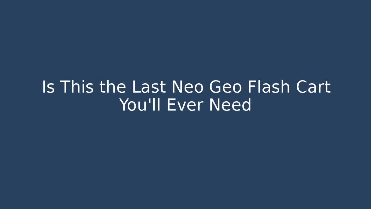 Is This the Last Neo Geo Flash Cart You'll Ever Need