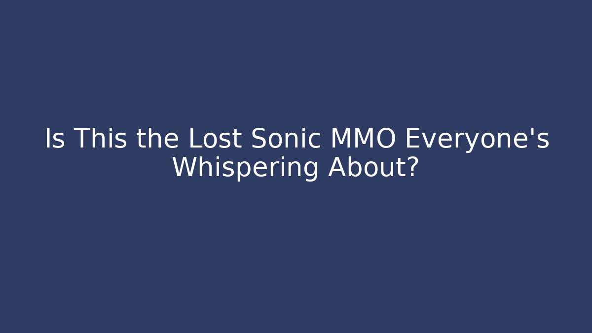 Is This the Lost Sonic MMO Everyone's Whispering About? - Celivion