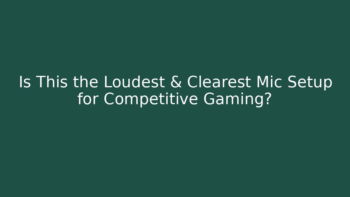 Is This the Loudest & Clearest Mic Setup for Competitive Gaming?