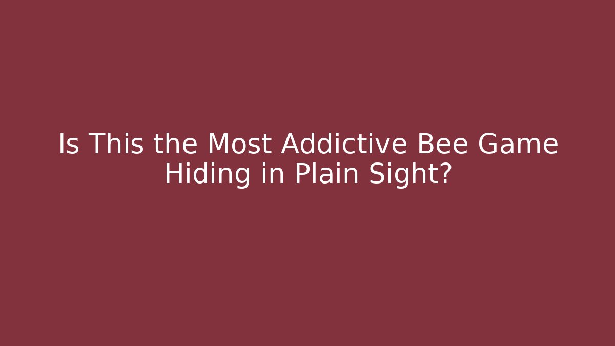 Is This the Most Addictive Bee Game Hiding in Plain Sight?