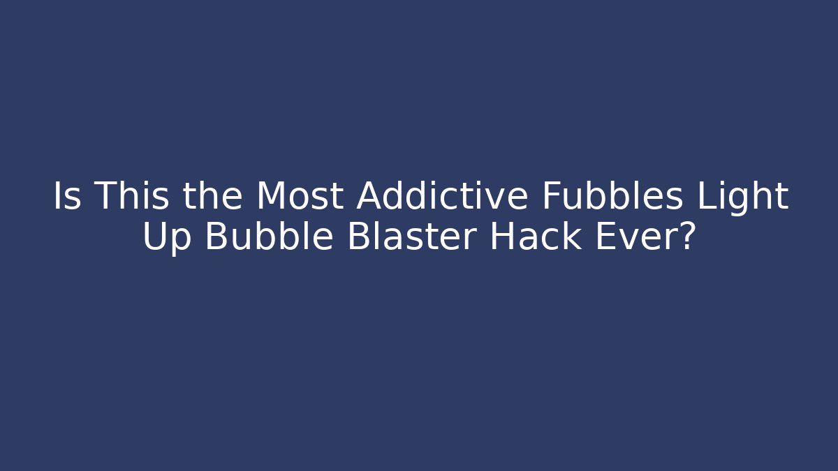 Is This the Most Addictive Fubbles Light Up Bubble Blaster Hack Ever?