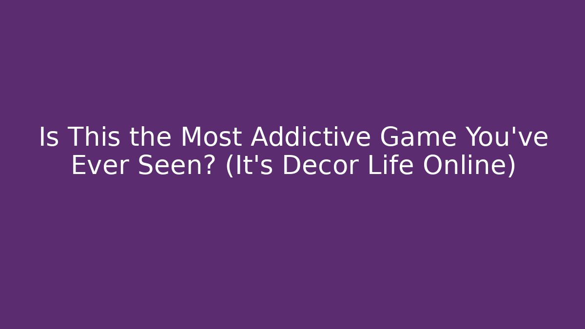 Is This the Most Addictive Game You’ve Ever Seen? (It’s Decor Life Online)