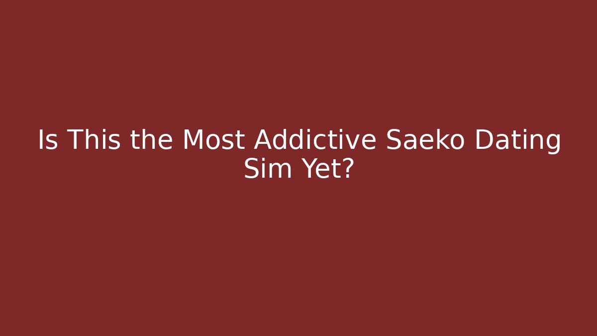 Is This the Most Addictive Saeko Dating Sim Yet?