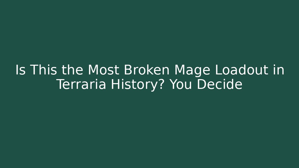 Is This the Most Broken Mage Loadout in Terraria History? You Decide
