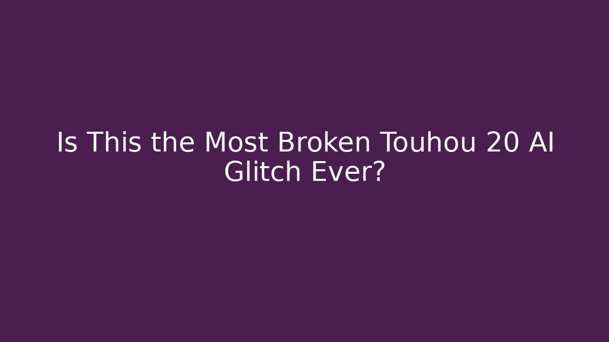 Is This the Most Broken Touhou 20 AI Glitch Ever?