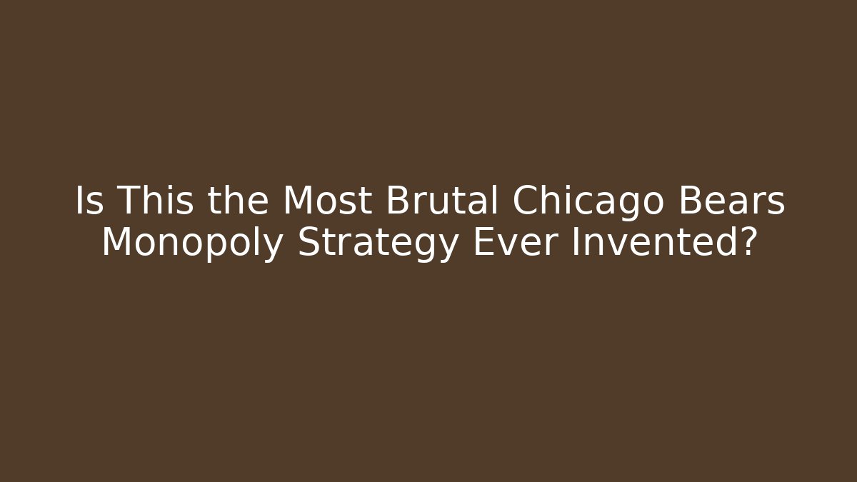 Is This the Most Brutal Chicago Bears Monopoly Strategy Ever Invented?