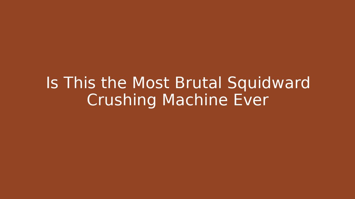 Is This the Most Brutal Squidward Crushing Machine Ever