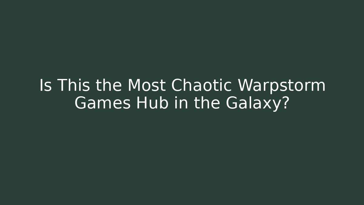 Is This the Most Chaotic Warpstorm Games Hub in the Galaxy?