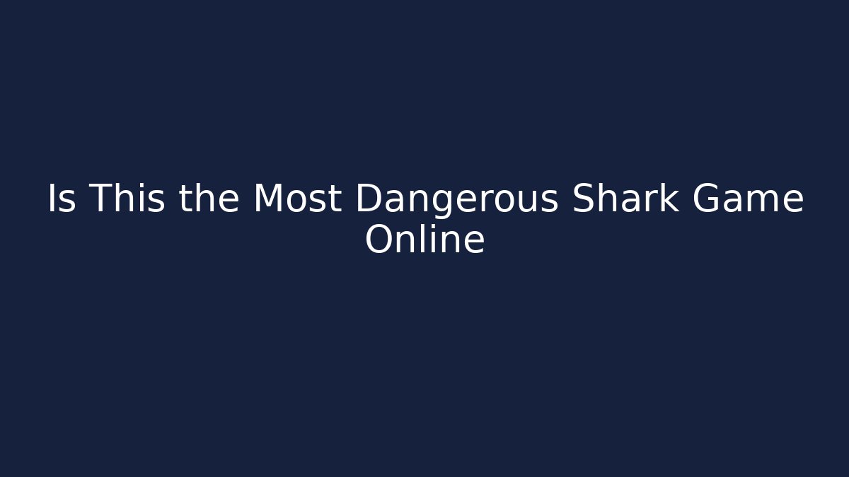 Is This the Most Dangerous Shark Game Online