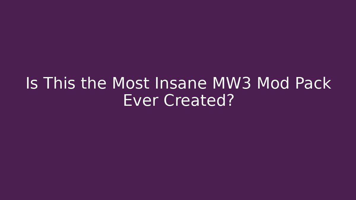 Is This the Most Insane MW3 Mod Pack Ever Created?