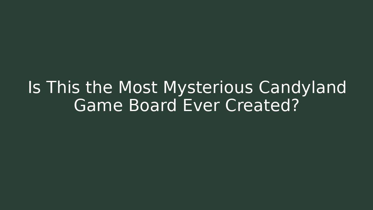 Is This the Most Mysterious Candyland Game Board Ever Created?