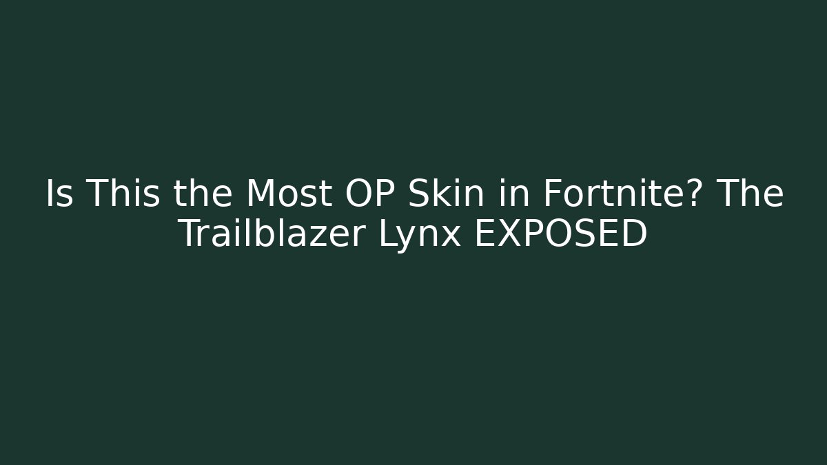 Is This the Most OP Skin in Fortnite? The Trailblazer Lynx EXPOSED - Celivion