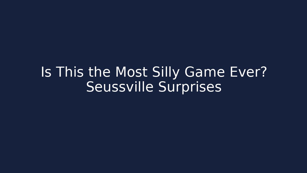 Is This the Most Silly Game Ever? Seussville Surprises