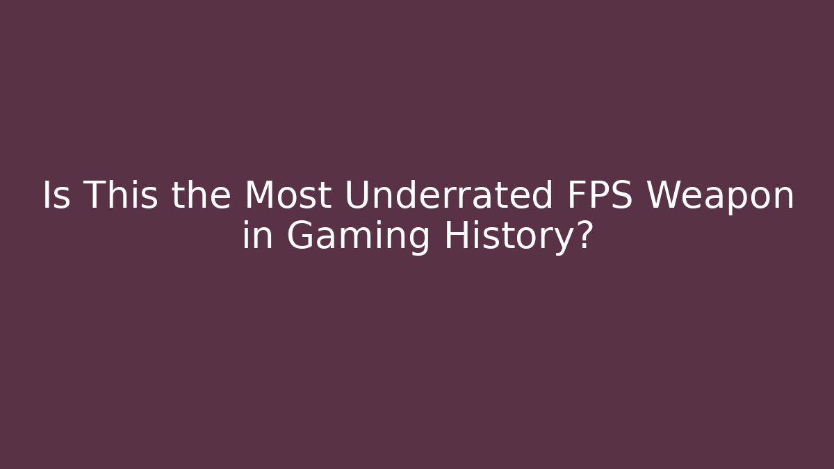 Is This the Most Underrated FPS Weapon in Gaming History?