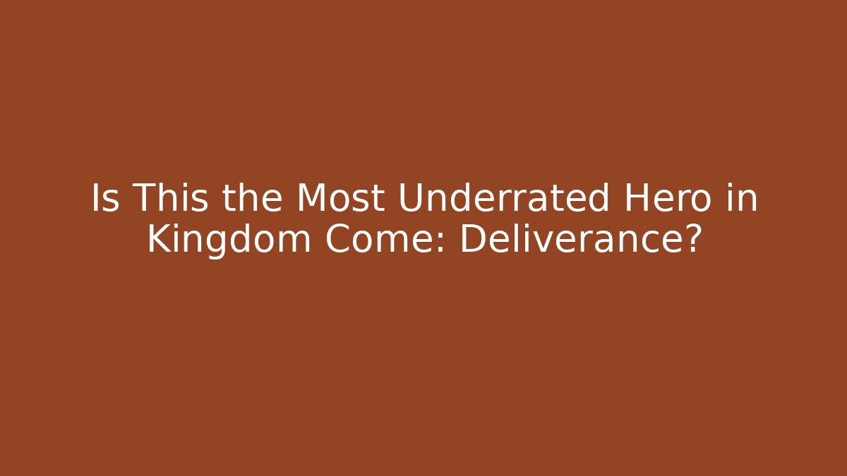 Is This the Most Underrated Hero in Kingdom Come: Deliverance?