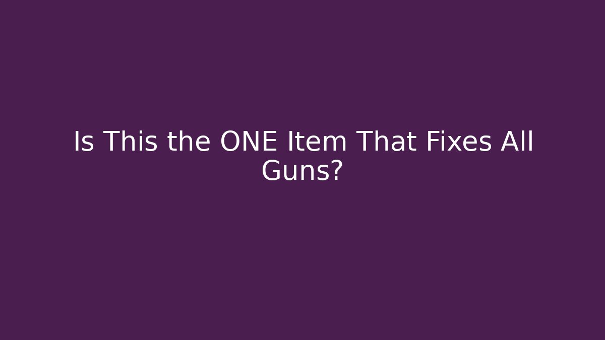 Is This the ONE Item That Fixes All Guns?