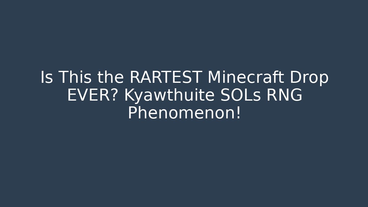 Is This the RARTEST Minecraft Drop EVER? Kyawthuite SOLs RNG Phenomenon!