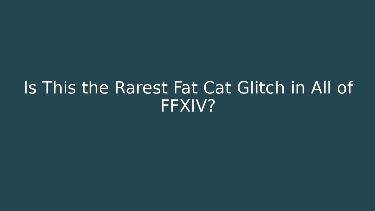 Is This the Rarest Fat Cat Glitch in All of FFXIV?