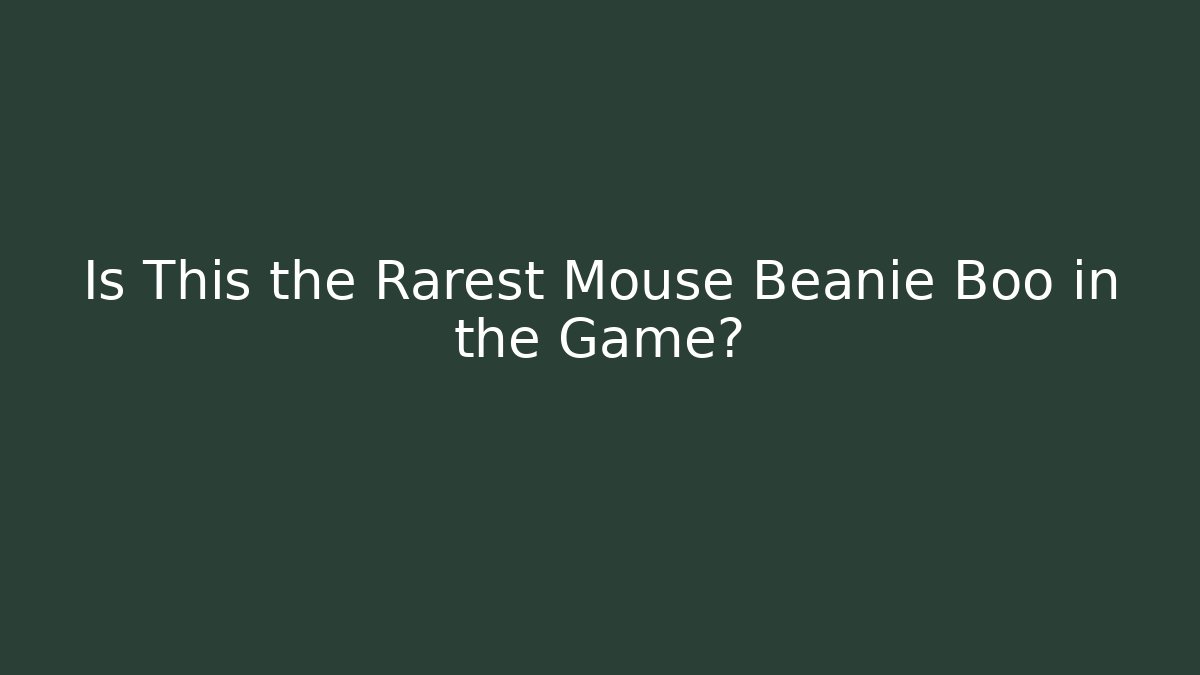 Is This the Rarest Mouse Beanie Boo in the Game?