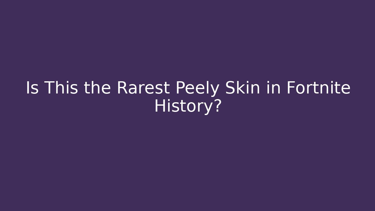 Is This the Rarest Peely Skin in Fortnite History?