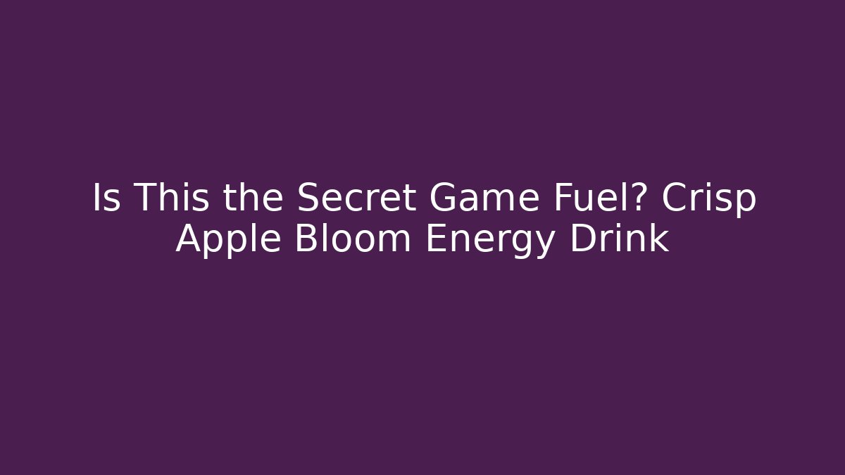 Is This the Secret Game Fuel? Crisp Apple Bloom Energy Drink