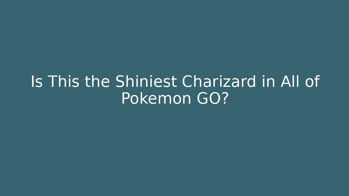 Is This the Shiniest Charizard in All of Pokémon GO?