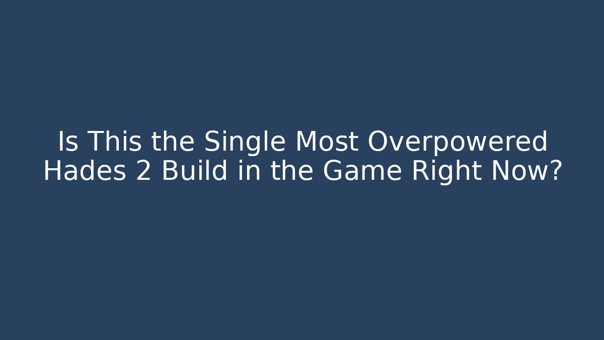Is This the Single Most Overpowered Hades 2 Build in the Game Right Now?