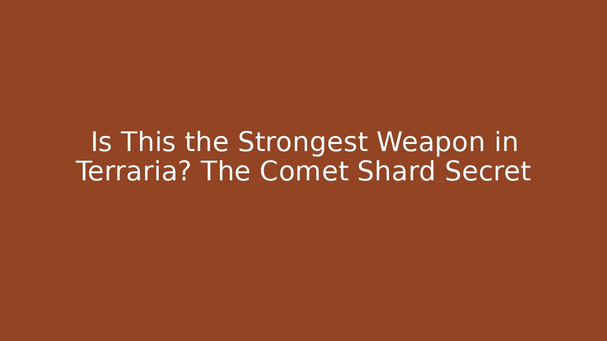 Is This the Strongest Weapon in Terraria? The Comet Shard Secret