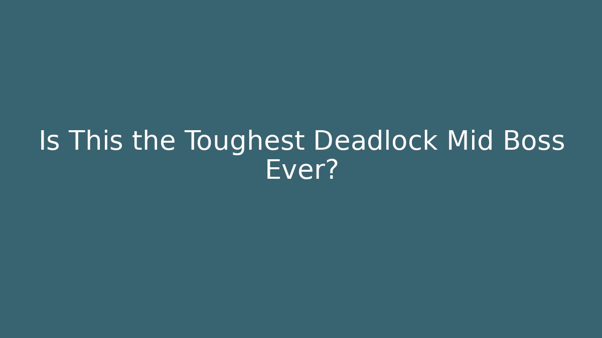 Is This the Toughest Deadlock Mid Boss Ever?