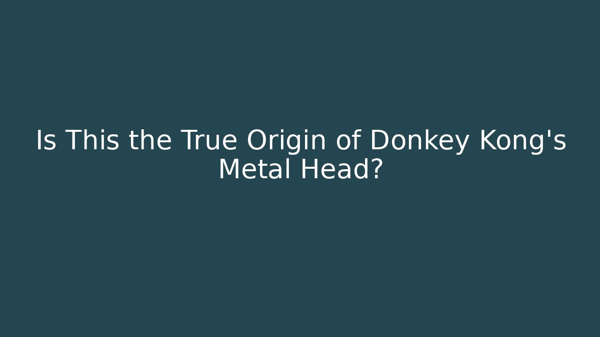 Is This the True Origin of Donkey Kong's Metal Head?