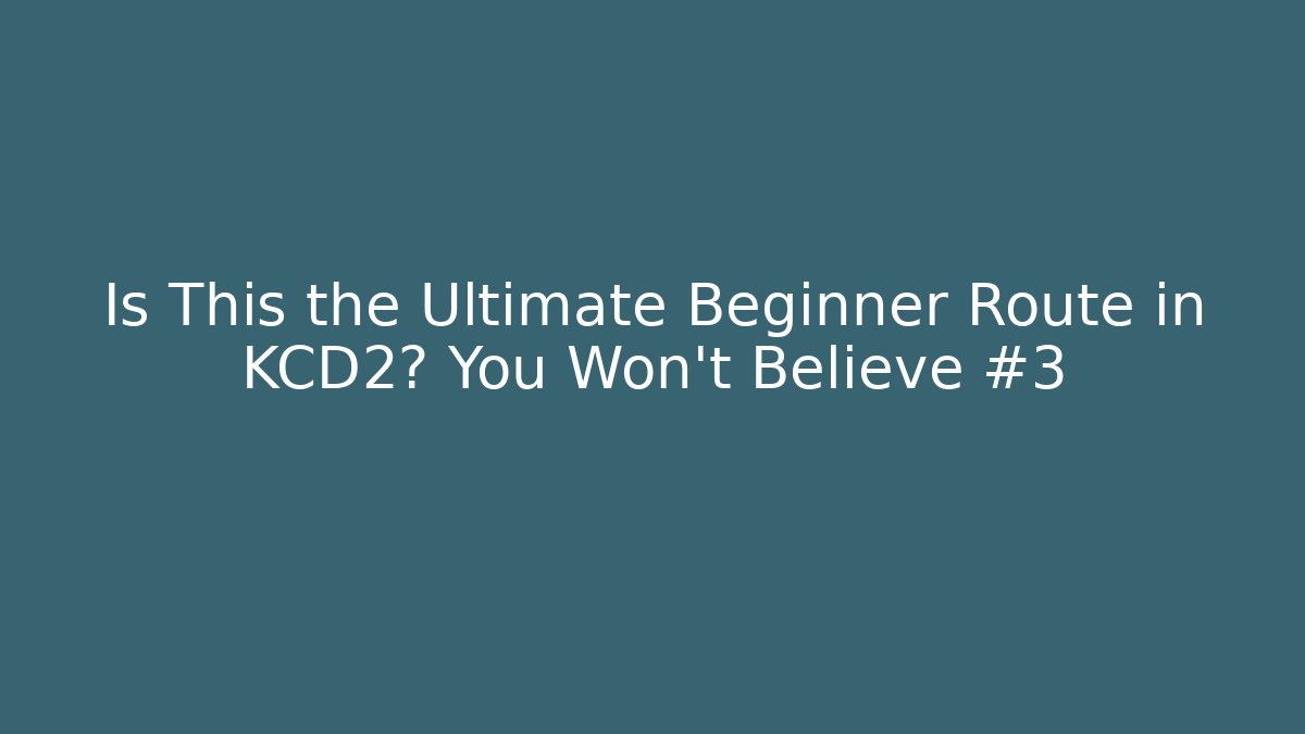 Is This the Ultimate Beginner Route in KCD2? You Won't Believe #3