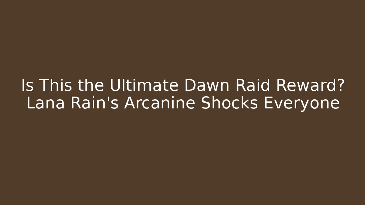 Is This the Ultimate Dawn Raid Reward? Lana Rain’s Arcanine Shocks Everyone