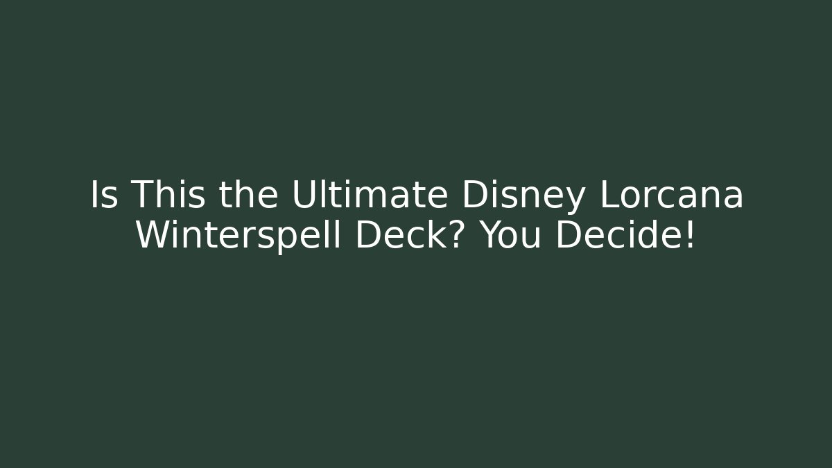 Is This the Ultimate Disney Lorcana Winterspell Deck? You Decide!