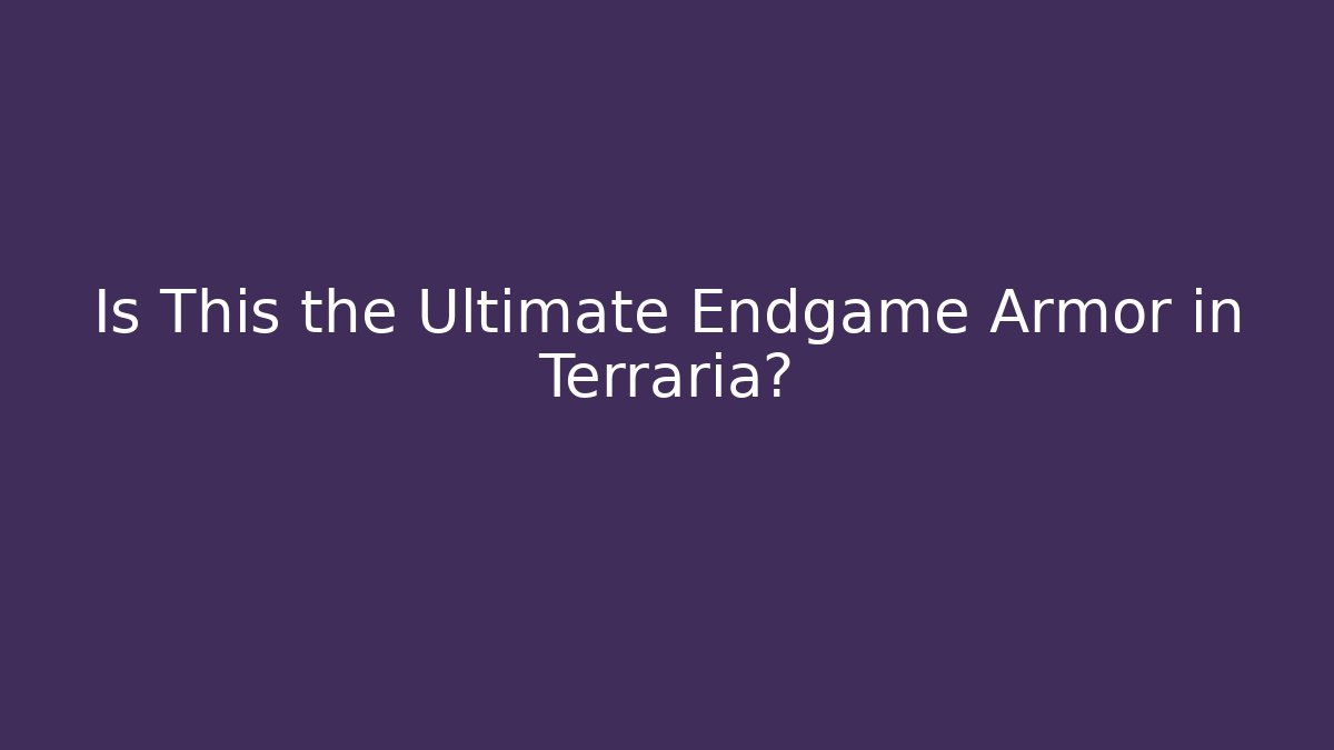 Is This the Ultimate Endgame Armor in Terraria? - Celivion
