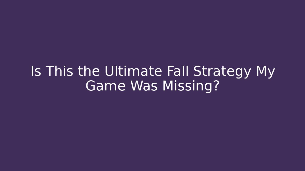 Is This the Ultimate Fall Strategy My Game Was Missing? - Celivion