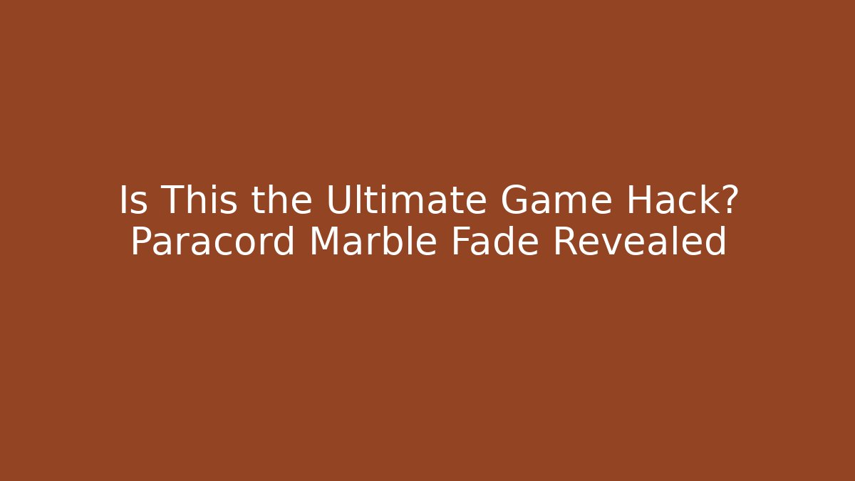 Is This the Ultimate Game Hack? Paracord Marble Fade Revealed
