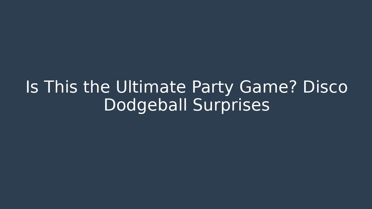 Is This the Ultimate Party Game? Disco Dodgeball Surprises