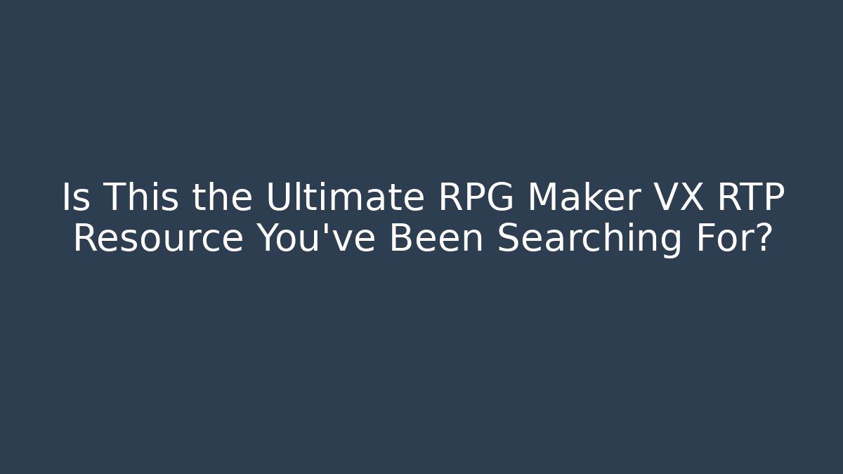 Is This the Ultimate RPG Maker VX RTP Resource You've Been Searching For?