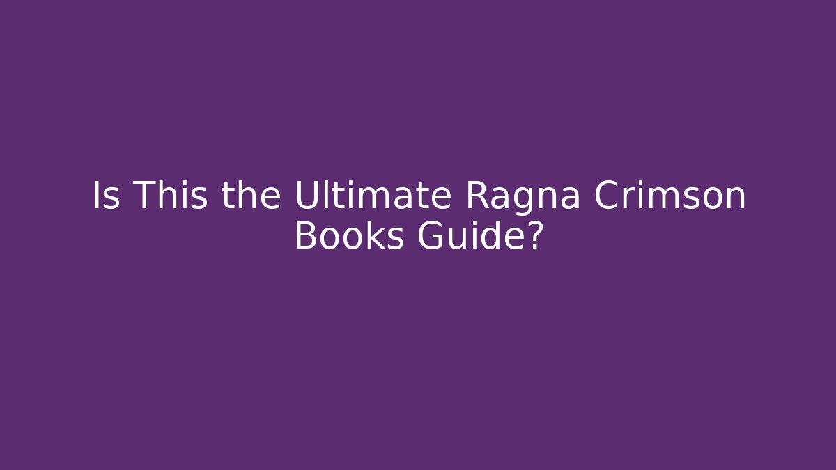 Is This the Ultimate Ragna Crimson Books Guide?