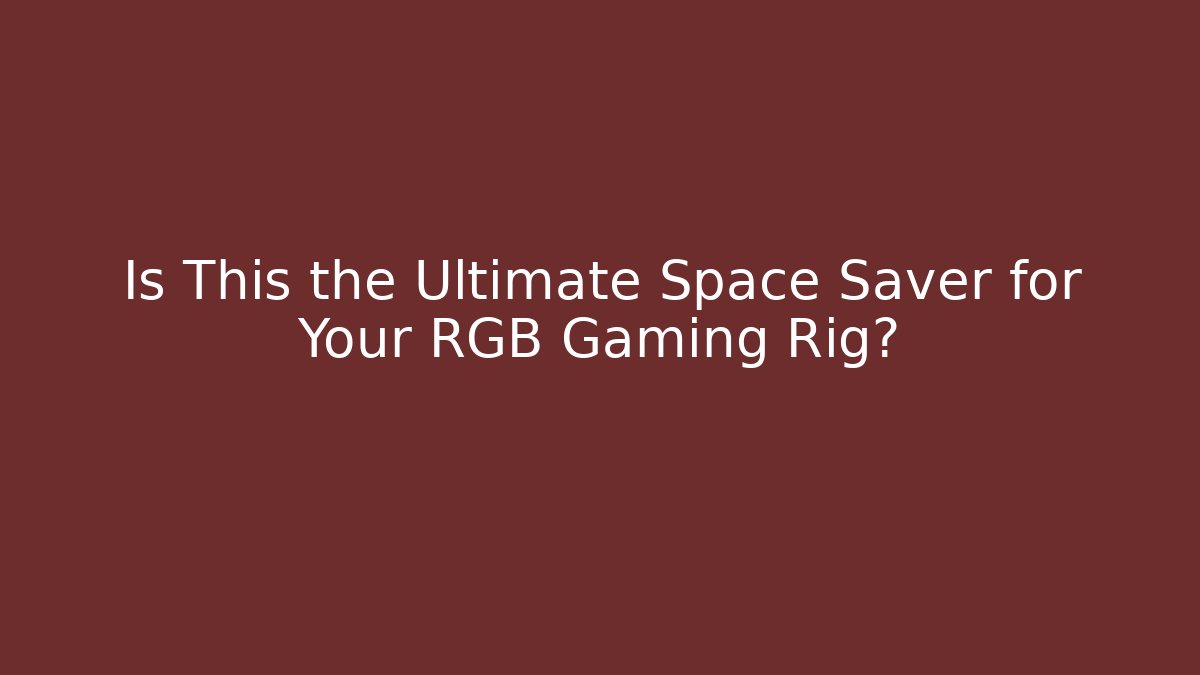 Is This the Ultimate Space Saver for Your RGB Gaming Rig?
