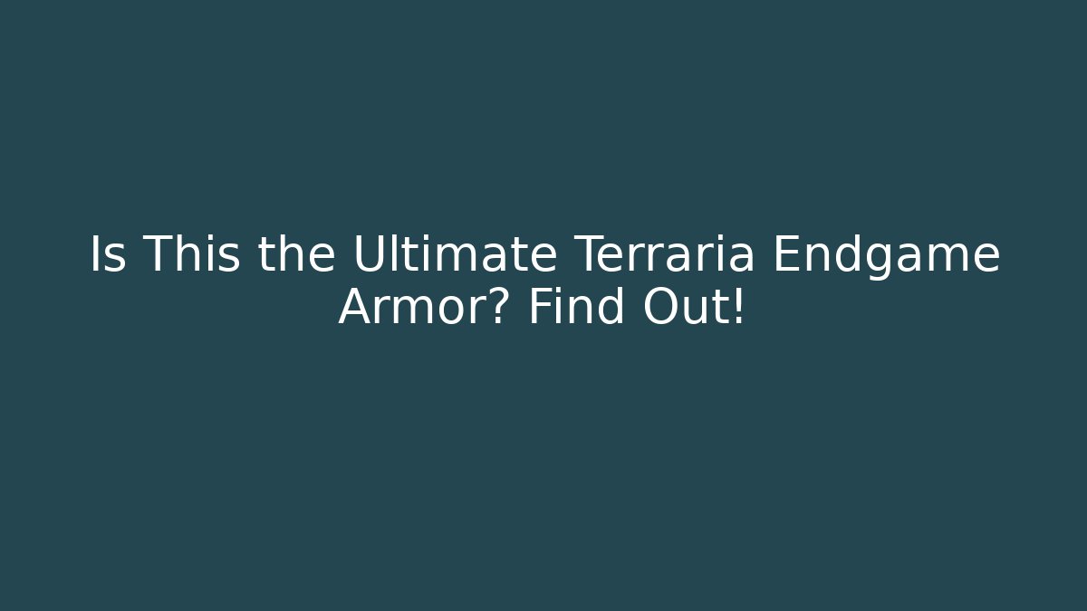 Is This the Ultimate Terraria Endgame Armor? Find Out!