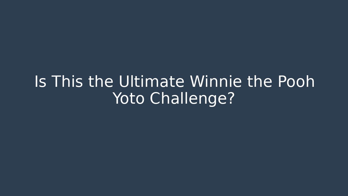 Is This the Ultimate Winnie the Pooh Yoto Challenge?