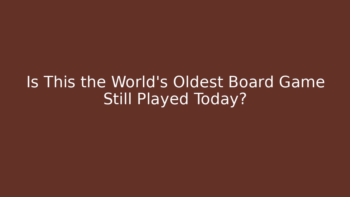 Is This the World's Oldest Board Game Still Played Today?