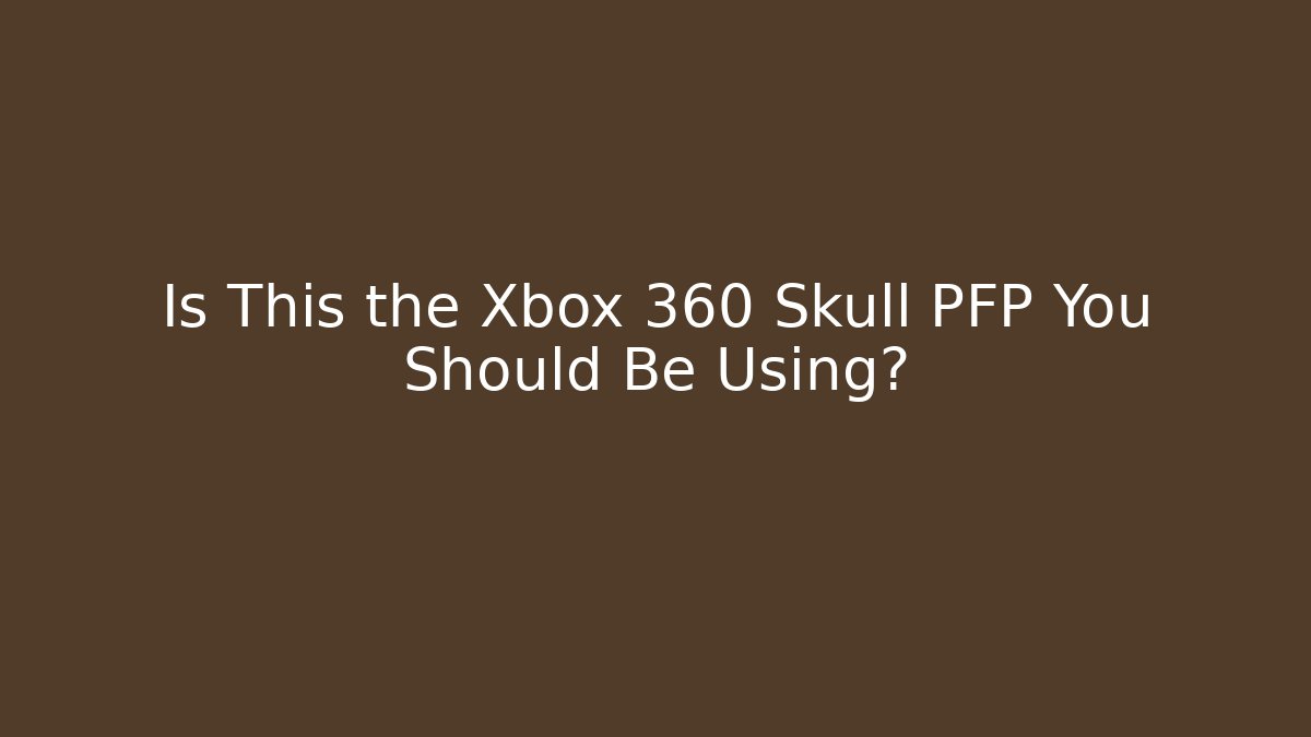 Is This the Xbox 360 Skull PFP You Should Be Using?