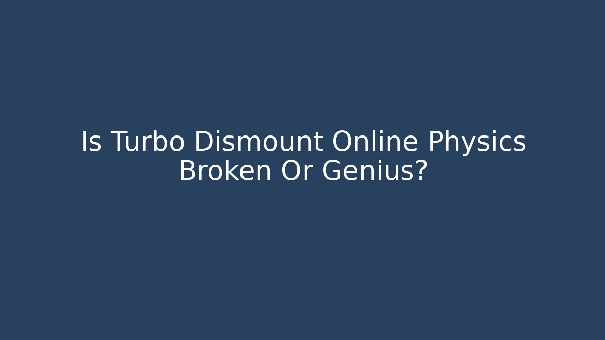 Is Turbo Dismount Online Physics Broken Or Genius? - Celivion